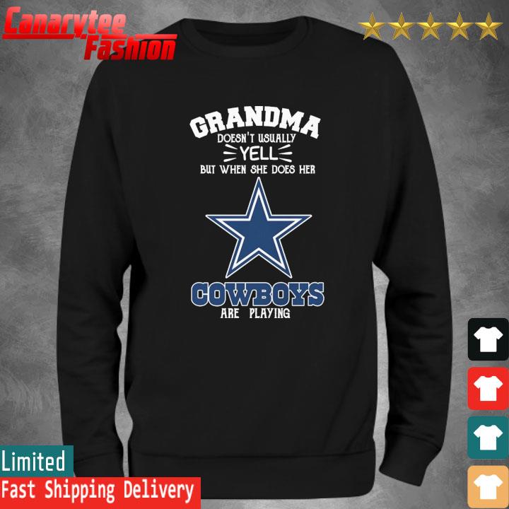 Grandma Doesnt Usually Yell But When She Does Her Dallas Cowboys Are  Playing Shirt, hoodie, sweater, long sleeve and tank top