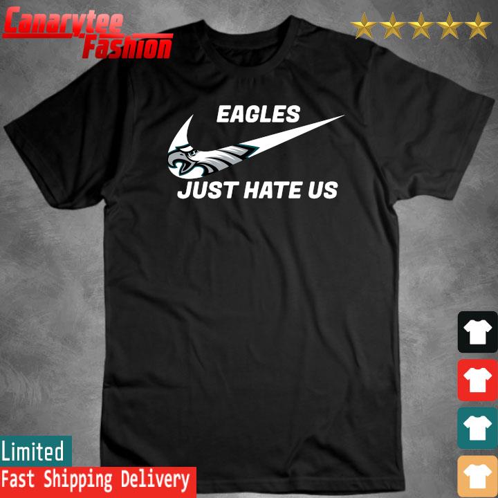 Original nike Philadelphia Eagles just hate us shirt, hoodie, sweater, long  sleeve and tank top