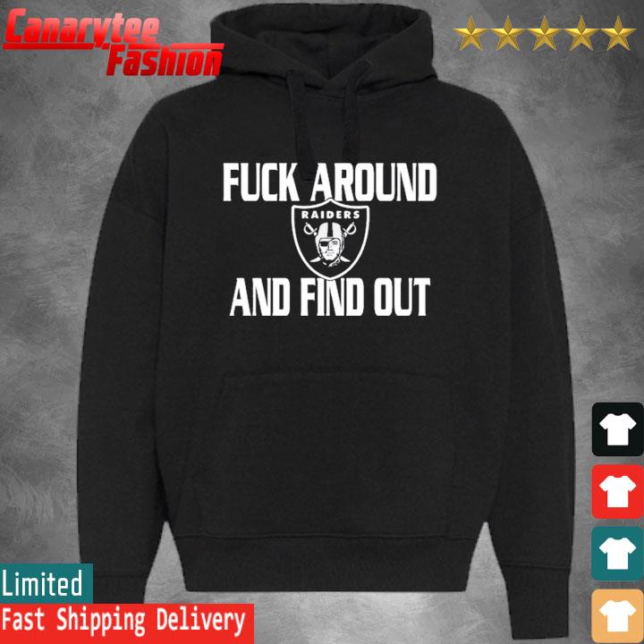 Official Fuck Around And Find Out Las Vegas Raiders Shirt Hoodie