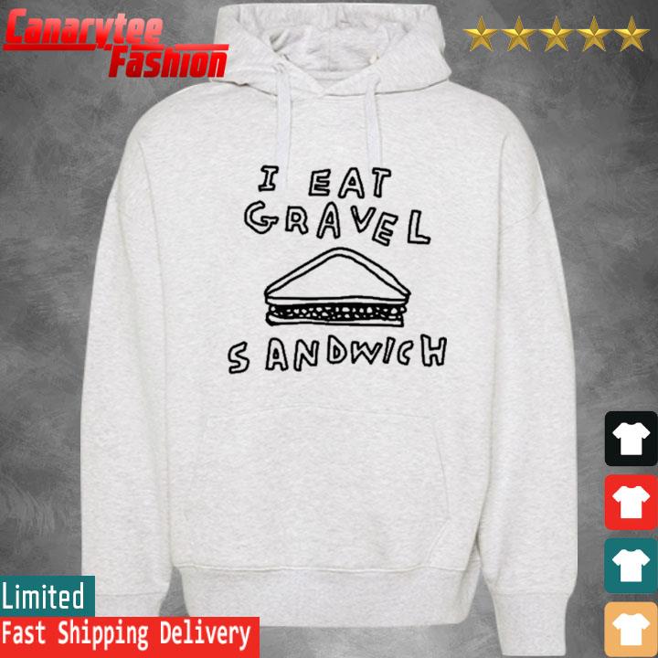 Official I Hate Gravel Sandwich Shirt Hoodie