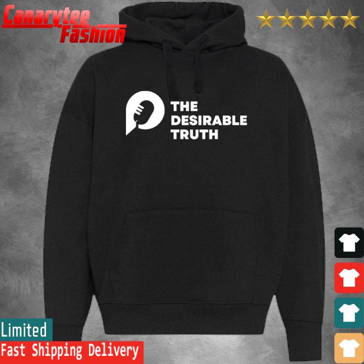 Official The Desirable Truth Shirt Hoodie